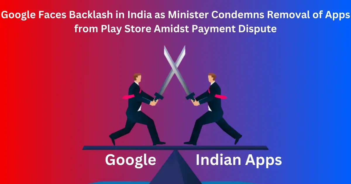 Google Faces Backlash In India As Minister Condemns Removal Of Apps ...